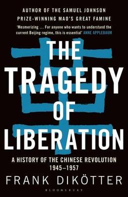 The Tragedy of Liberation: A History of the Chinese Revolution 1945-1957 (Peoples Trilogy 2)