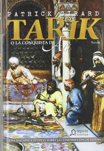 Tarik o la conquista de Alá (Algaida Literaria - Algaida Histórica)