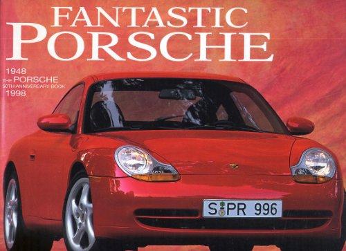 Fantastic Porsche: 1948-98 - The Porsche 50th Anniversary Book