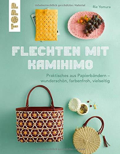 Flechten mit Kamihimo: Praktisches aus Papierbändern – wunderschön, farbenfroh, vielseitig. Kreativ mit Paper Straps!