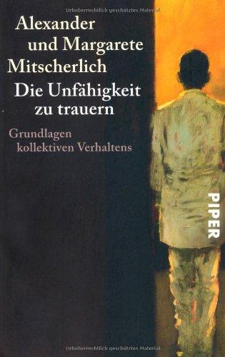 Die Unfähigkeit zu trauern: Grundlagen kollektiven Verhaltens