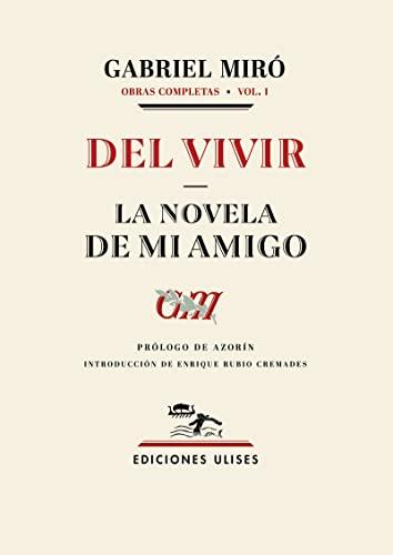 Del vivir - La novela de mi amigo: Obras completas. Vol. 1 (Otros títulos)