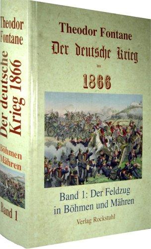 Der deutsche Krieg von 1866. Band 1. Der Feldzug in Böhmen und Mähren: BD 1