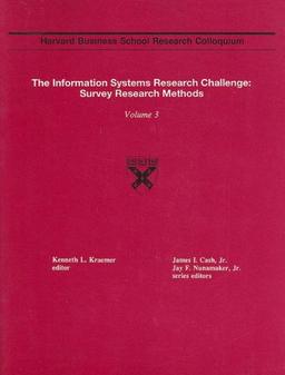 The Information Systems Research Challenge: Survey Research Methods (HARVARD BUSINESS SCHOOL RESEARCH COLLOQUIUM//HARVARD BUSINESS SCHOOL RESEARCH COLLOQUIUM)