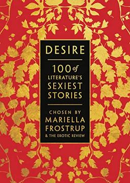 Desire: 100 of Literature's Sexiest Stories