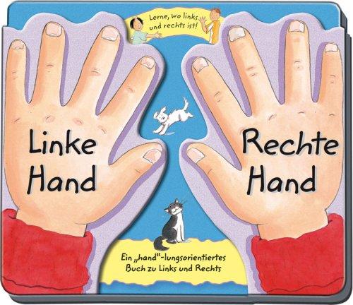 Linke Hand - Rechte Hand: Ein "hand"-lungsorientiertes Buch zu Links und Rechts