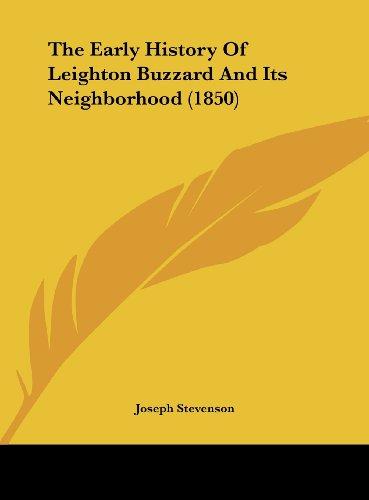 The Early History Of Leighton Buzzard And Its Neighborhood (1850)