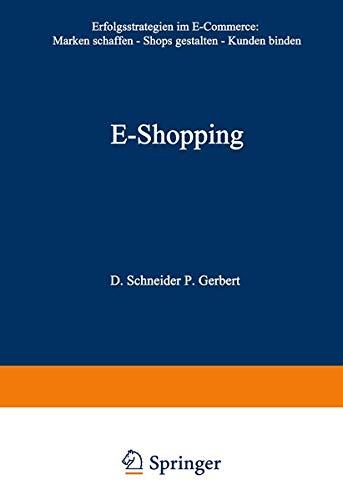 E-Shopping: Erfolgsstrategien im Electronic Commerce: Marken schaffen Shops gestalten Kunden binden (German Edition)