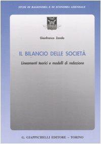 Il bilancio delle società. Lineamenti teorici e modelli di redazione (Studi di ragioneria e di economia aziend.)