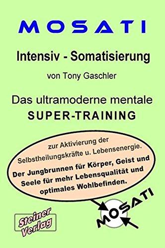 Mosati Intensiv - Somatisierung. Der Powerkurs zur Steigerung der Selbstheilungskräfte und Lebensenergie.