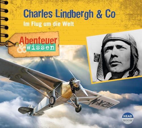 Abenteuer & Wissen: Charles Lindbergh & Co: Im Flug um die Welt (Abenteuer & Wissen)