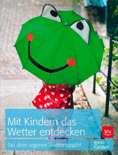 Mit Kindern das Wetter entdecken: Sei dein eigener Wetterfrosch!