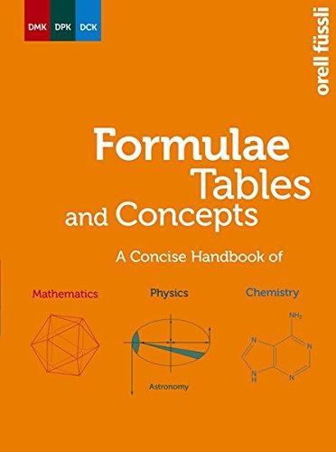 Formulae, Tables und Concepts: A Concise Handbook of Mathematics - Physics - Chemistry