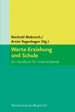 Werte-Erziehung und Schule: Ein Handbuch für Unterrichtende