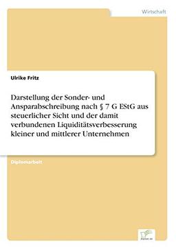 Darstellung der Sonder- und Ansparabschreibung nach § 7 G EStG aus steuerlicher Sicht und der damit verbundenen Liquiditätsverbesserung kleiner und mittlerer Unternehmen