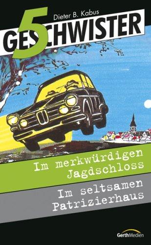 5 Geschwister [9/10]: Im merkwürdigen Jagdschloss / Im seltsamen Patrizierhaus