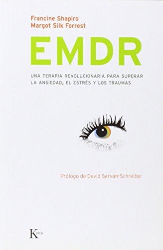 EMDR: Una Terapia Revolucionaria Para Superar La Ansiedad, El Estres y Los Traumas (Psicología)