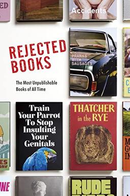 Rejected Books: The Most Unpublishable Books of All Time