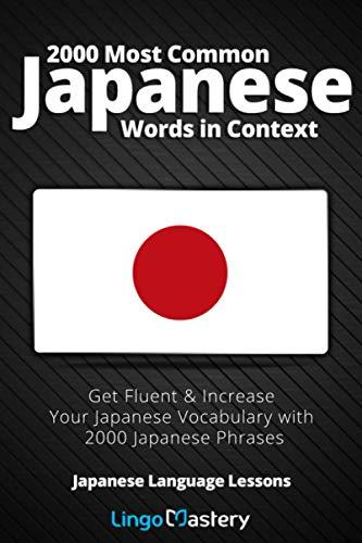 2000 Most Common Japanese Words in Context: Get Fluent & Increase Your Japanese Vocabulary with 2000 Japanese Phrases (Japanese Language Lessons, Band 1)