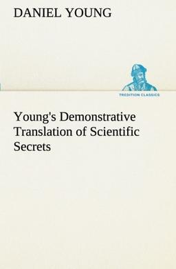 Young's Demonstrative Translation of Scientific Secrets (TREDITION CLASSICS)