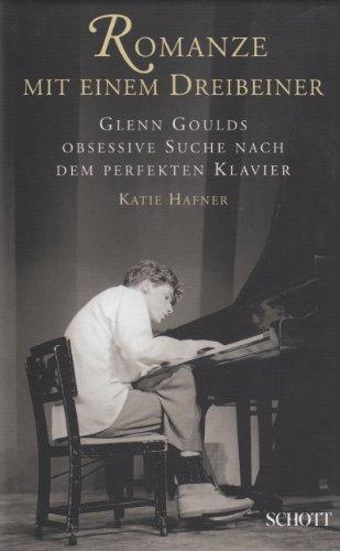 Romanze mit einem Dreibeiner: Glenn Goulds obsessive Suche nach dem perfekten Klavier