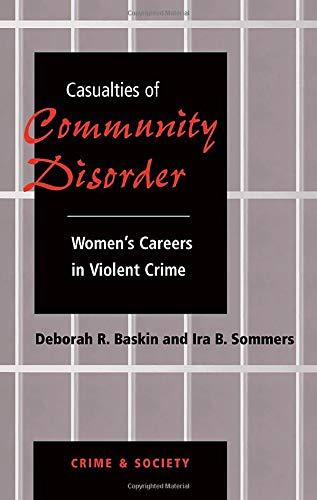 Casualties Of Community Disorder: Women's Careers In Violent Crime (Crime & Society Series)