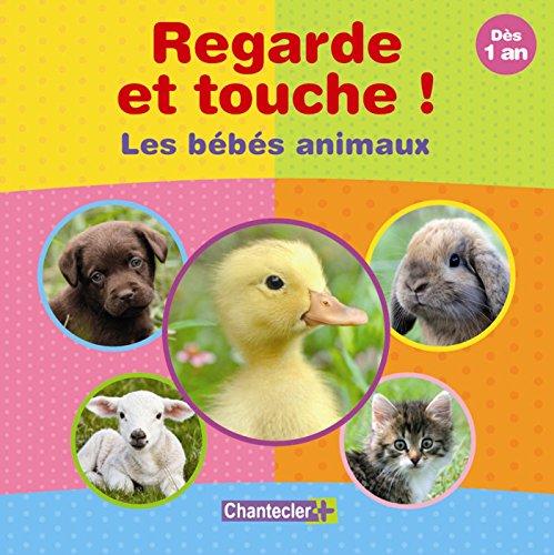 Regarde et touche ! : les bébés animaux