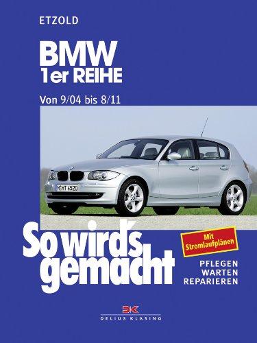 So wird's gemacht. Pflegen - warten - reparieren: BMW 1er Reihe 9/04-8/11: So wird's gemacht - Band 139: Pflegen, warten, reparieren. Mit Stromlaufplänen: BD 139