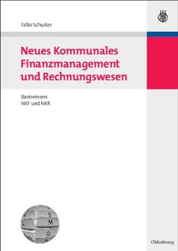 Neues Kommunales Finanzmanagement und Rechnungswesen: Basiswissen NKF und NKR