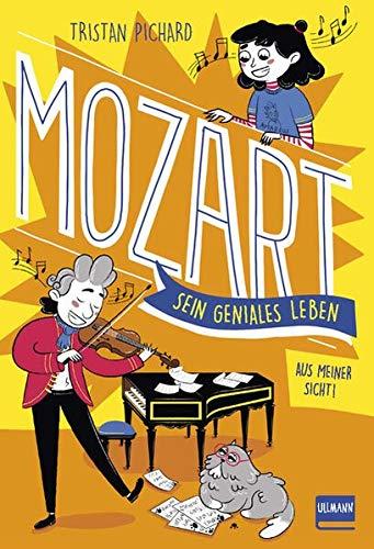 Mozart – sein geniales Leben: Aus meiner Sicht (Mozart für Kinder ab 9 Jahren)