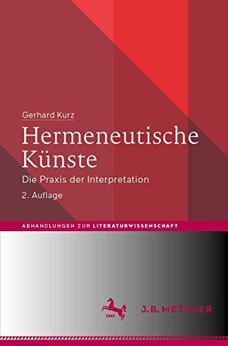 Hermeneutische Künste: Die Praxis der Interpretation (Abhandlungen zur Literaturwissenschaft)