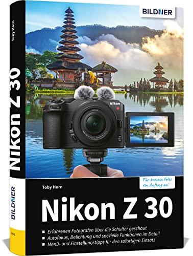 Nikon Z 30: Das umfangreiche Praxisbuch zu Ihrer Kamera!