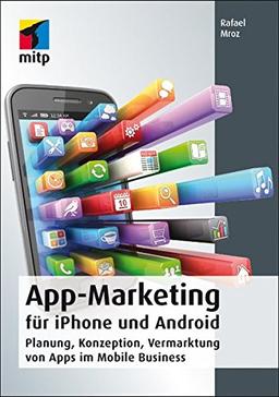 App-Marketing für iPhone und Android: Planung, Konzeption, Vermarktung von Apps im Mobile Business