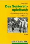 Das Seniorenspielbuch: 250 praktische Anregungen für die Gruppenarbeit (Edition Sozial)