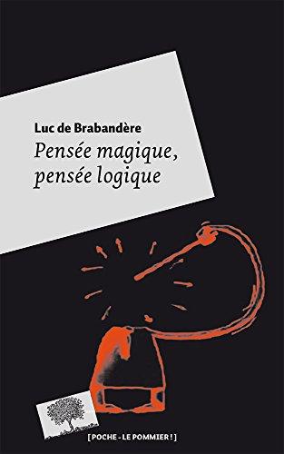 Pensée magique, pensée logique : petite philosophie de la créativité