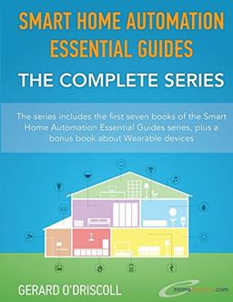 Smart Home Automation Essential Guides - The Complete Series