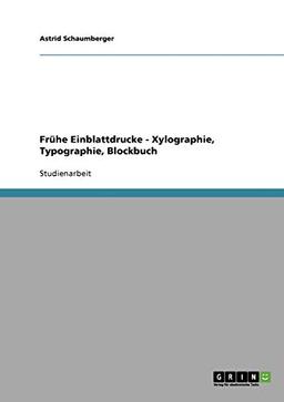 Frühe Einblattdrucke - Xylographie, Typographie, Blockbuch