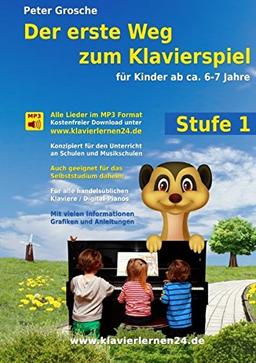 Der erste Weg zum Klavierspiel, Stufe 1: Für Kinder ab ca. 6-7 Jahre - Der neue Weg zum Klavierspielen - Die ersten Schritte - Entdecken der musikalischen Welt mit dem Klavier