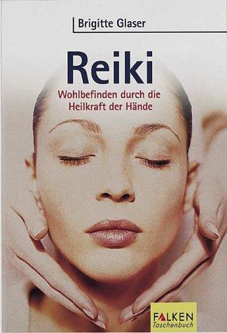 Reiki. Wohlbefinden durch die Heilkraft der Hände.