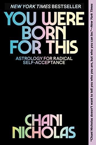 You Were Born for This: Astrology for Radical Self-Acceptance