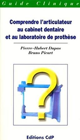 Comprendre l'articulateur au cabinet dentaire et au laboratoire de prothèse