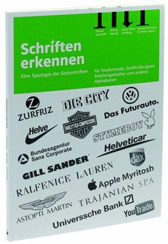 Schriften erkennen: Eine Typologie der Satzschriften für Studenten, Grafiker, Setzer, Kunsterzieher und alle PC-User