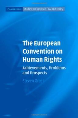 The European Convention on Human Rights: Achievements, Problems and Prospects (Cambridge Studies in European Law and Policy)