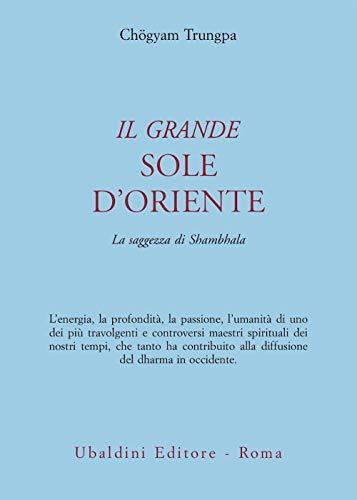 Il grande sole d'Oriente. La saggezza di Shambhala (Civiltà dell'Oriente)