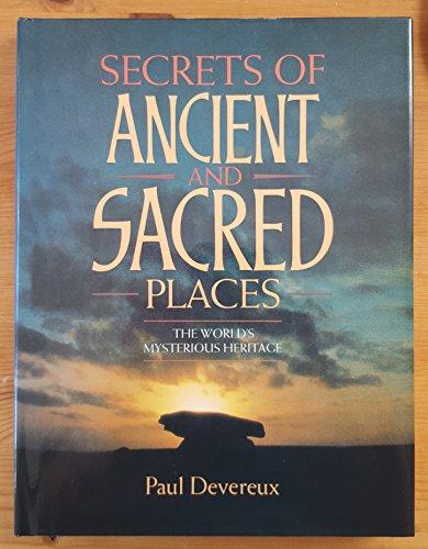 The Secrets of Ancient and Sacred Places: The World's Mysterious Heritage