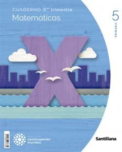 CUADERNO MATEMATICAS 5 PRIMARIA 3 TRIM CONSTRUYENDO MUNDOS