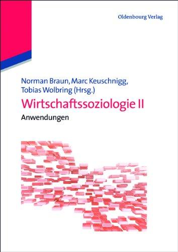 Wirtschaftssoziologie II: Anwendungen