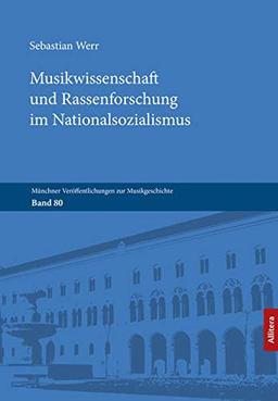 Musikwissenschaft und Rassenforschung im Nationalsozialismus (Münchner Veröffentlichungen zur Musikgeschichte)