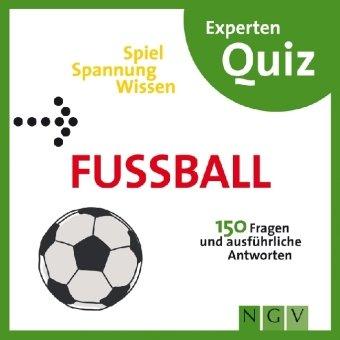 Fußball Experten-Quiz: 150 Fragen und ausführliche Antworten