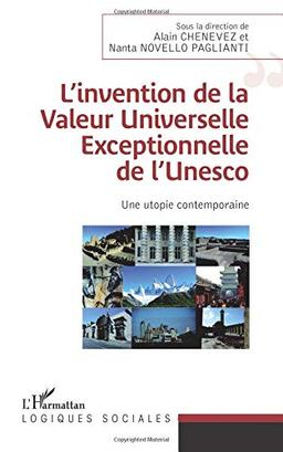 L'invention de la valeur universelle exceptionnelle de l'Unesco : une utopie contemporaine